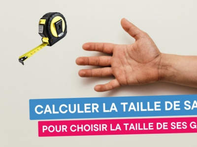 Comment calculer votre taille de gant ?